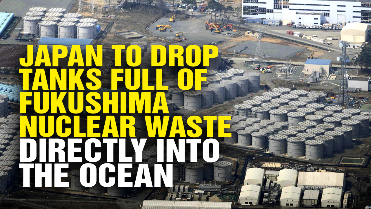 Japan to Drop Tanks Full of Fukushima Nuclear Waste Directly into the