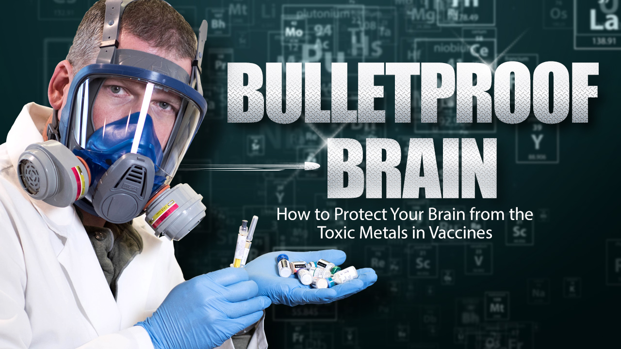 Image: BULLETPROOF BRAIN: Health Ranger lecture reveals secrets of protecting your brain from aluminum and mercury in mandatory vaccines