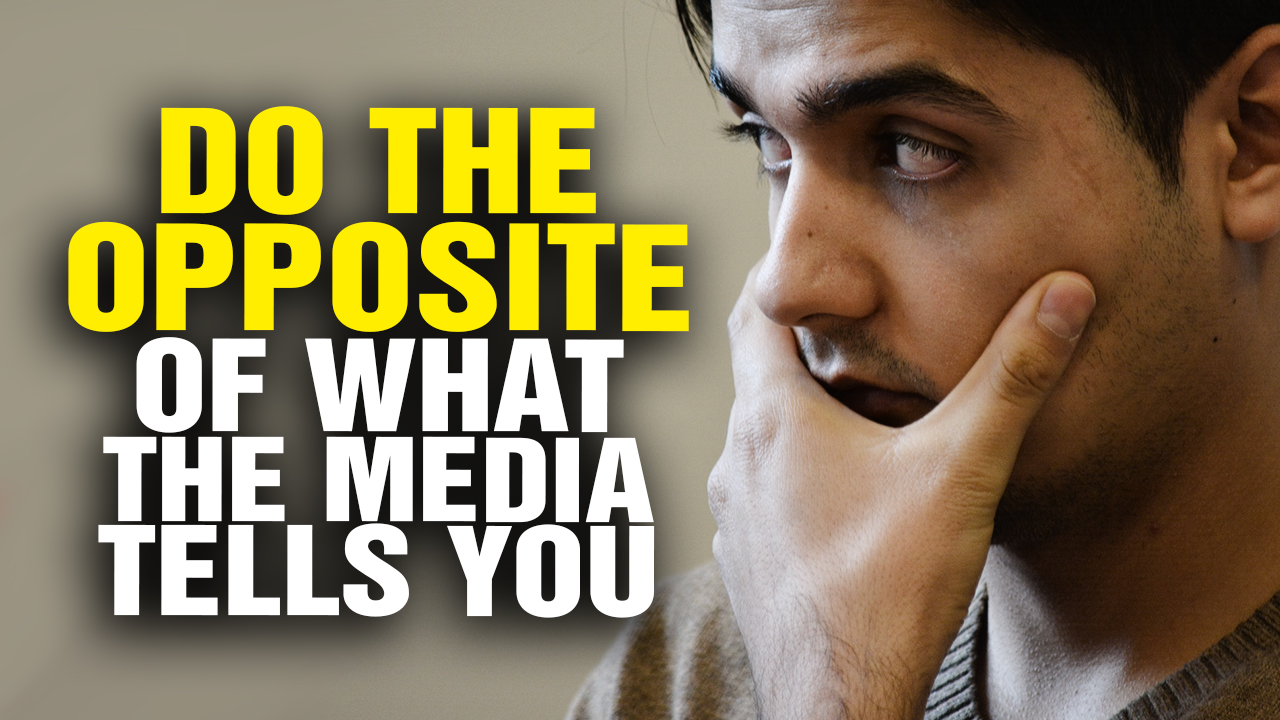 do-the-opposite-of-what-the-media-tells-you-video