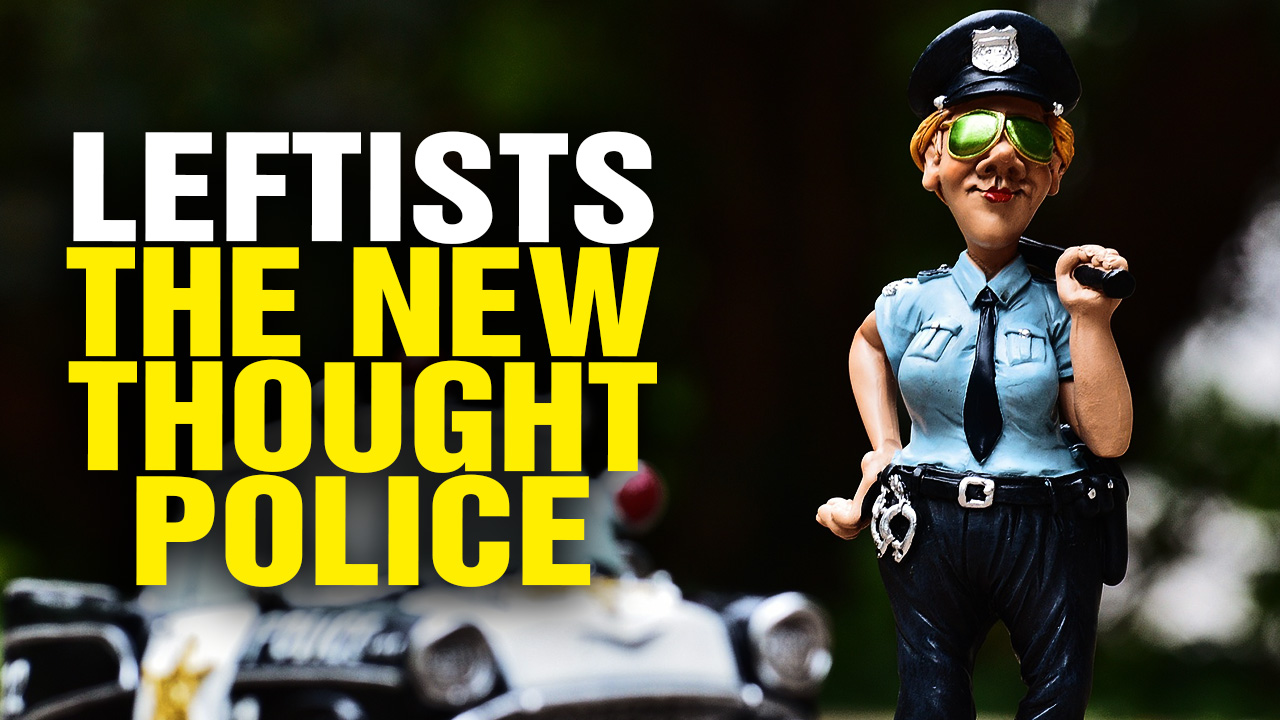 Image: Leftists Are the New THOUGHT POLICE (Video)