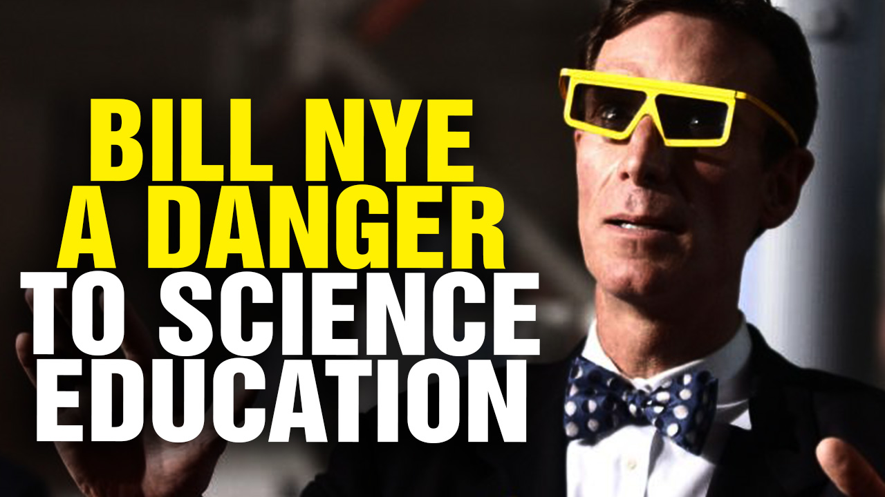 Image: Bill Nye is a DANGER to science education (Video)