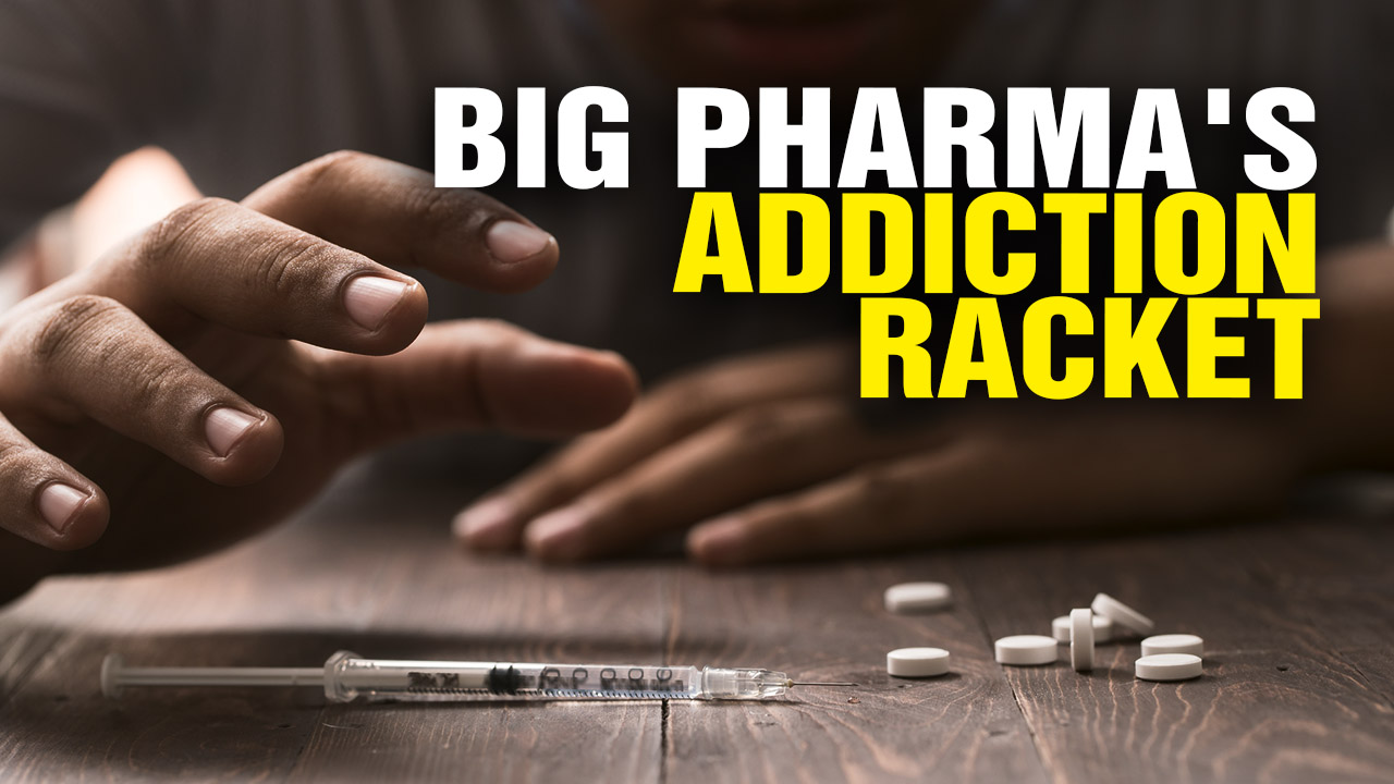 Image: Big Pharma’s ADDICTION Racket (Video)