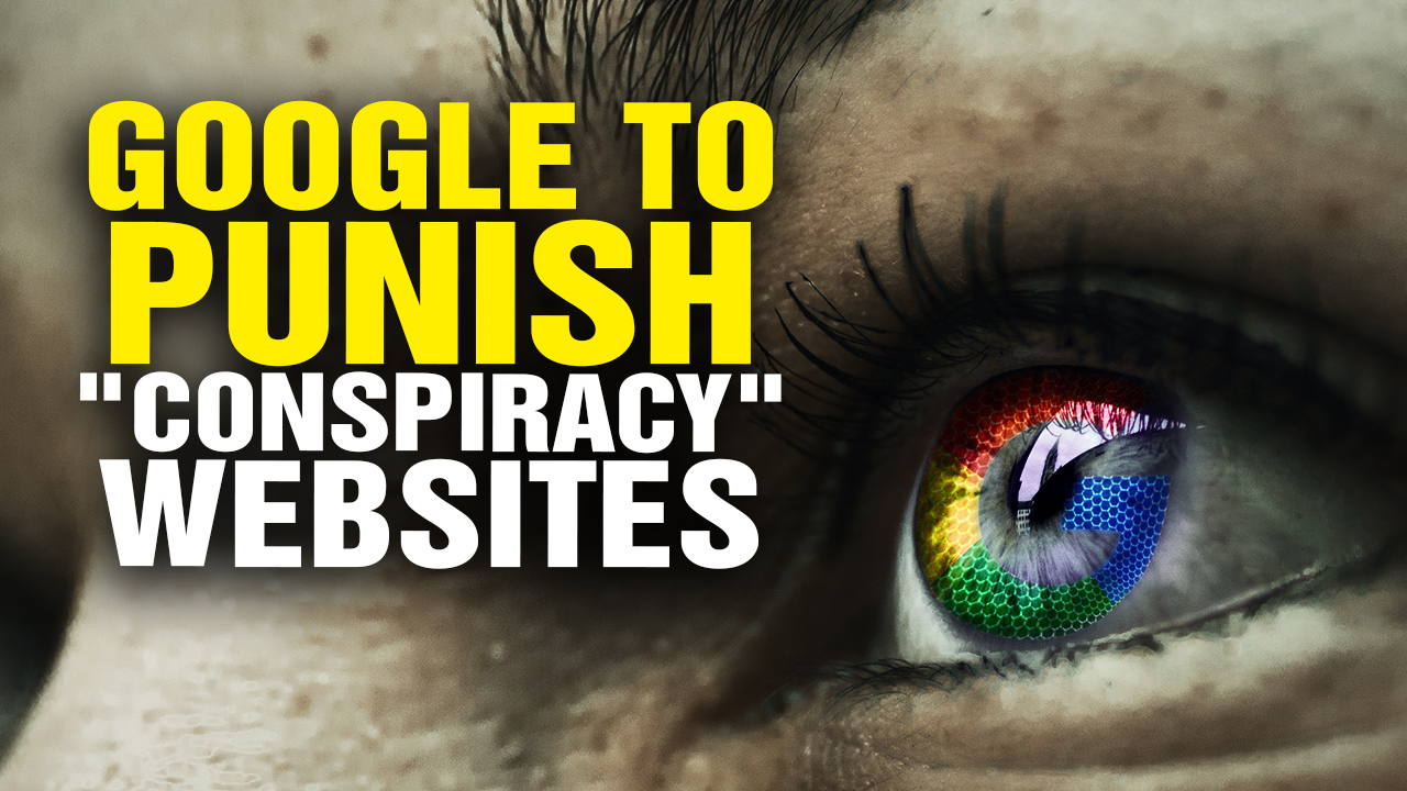 Image: Google to Punish “Conspiracy” Sites, Unless They Are Leftist (Video)