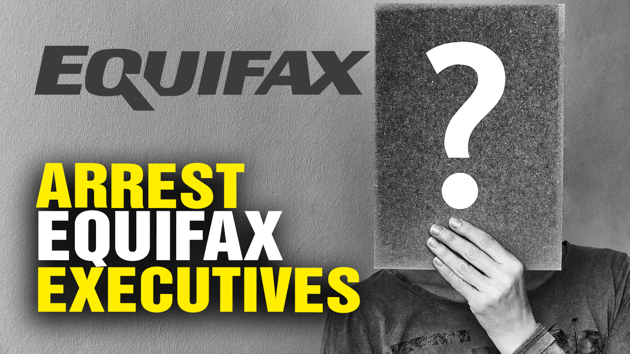 Image: Equifax Executives Should Be ARRESTED! (Video)