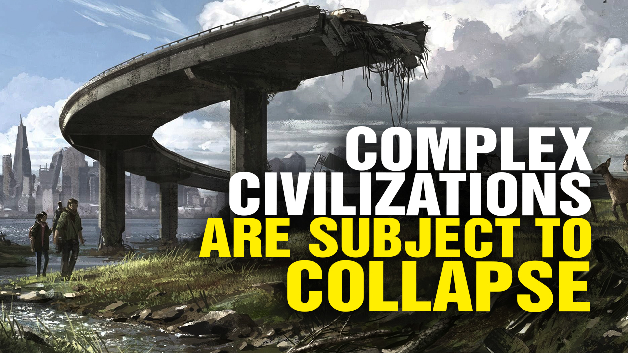Image: Complex Civilizations Are Highly Vulnerable to COLLAPSE (Video)