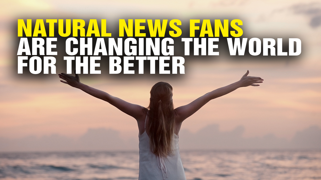 Image: How Natural News Fans Are Changing the World for the Better (Video)