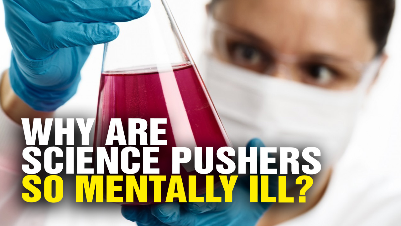 Image: Why Are Mainstream Science Pushers So MENTALLY ILL? (Video)
