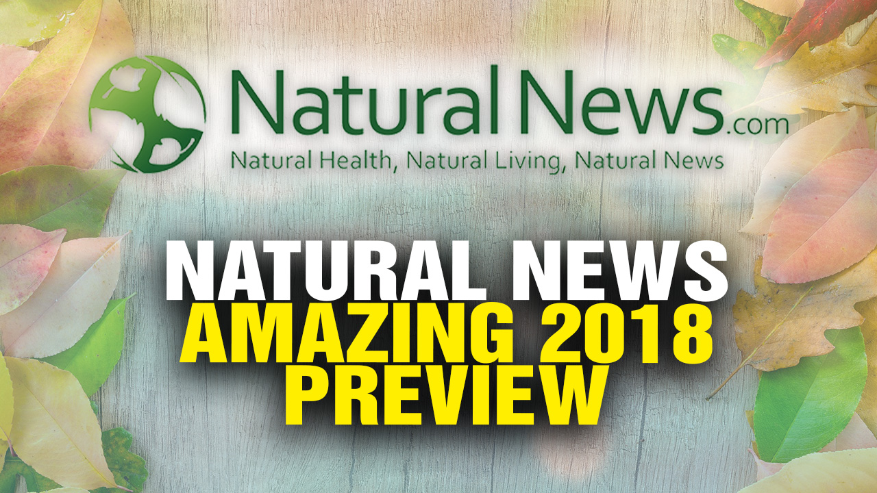 Image: Natural News “Amazing” 2018 PREVIEW (Video)