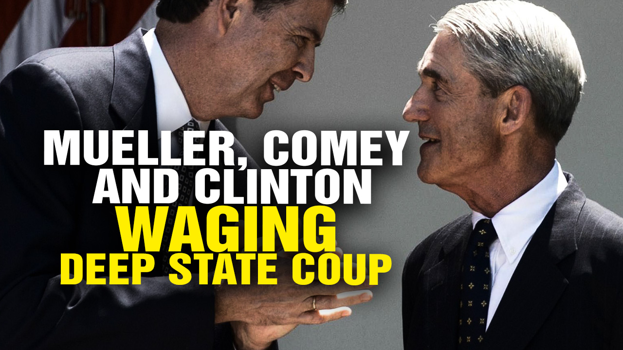 Image: Mueller, Comey and Clinton waging DEEP STATE COUP against Trump (Video)