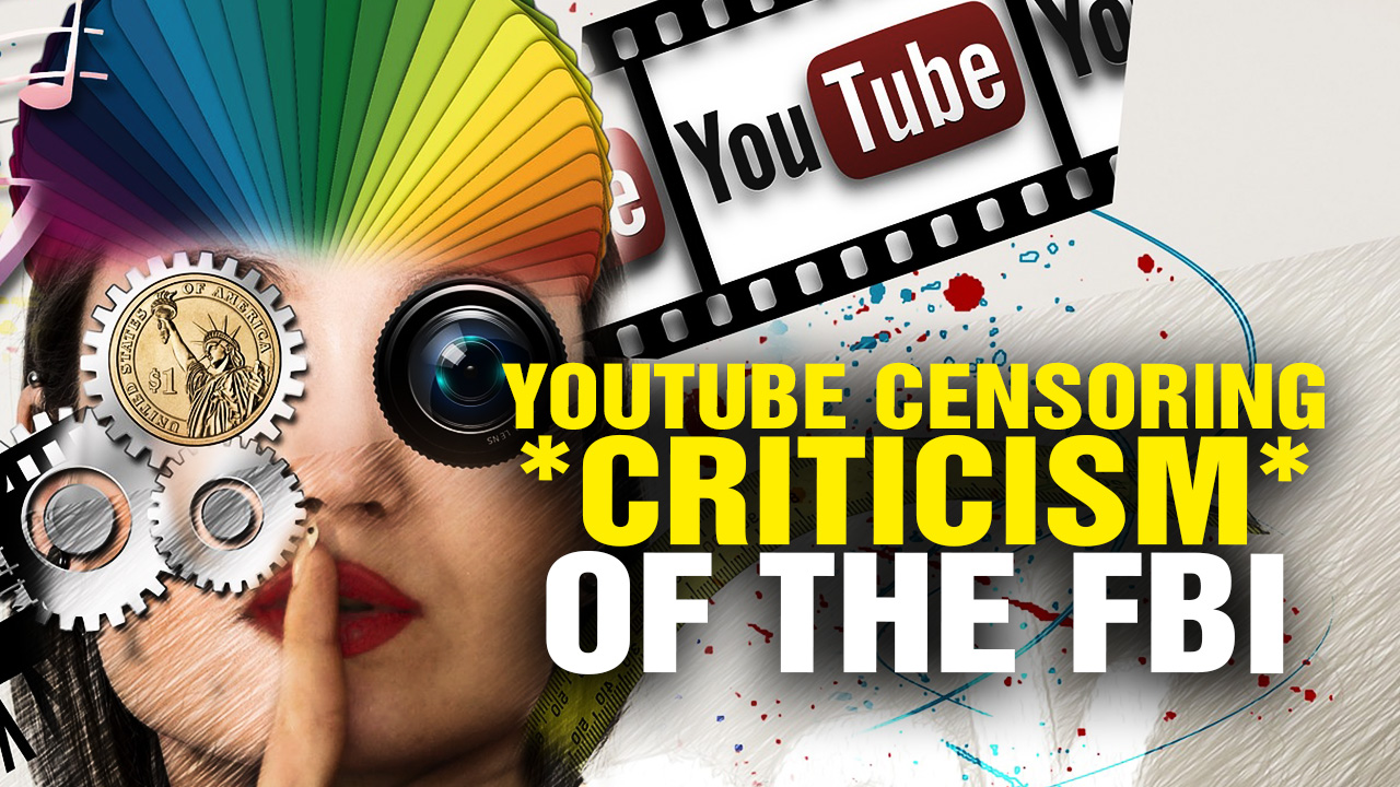Image: YouTube CENSORING Criticism of the FBI! (Video)