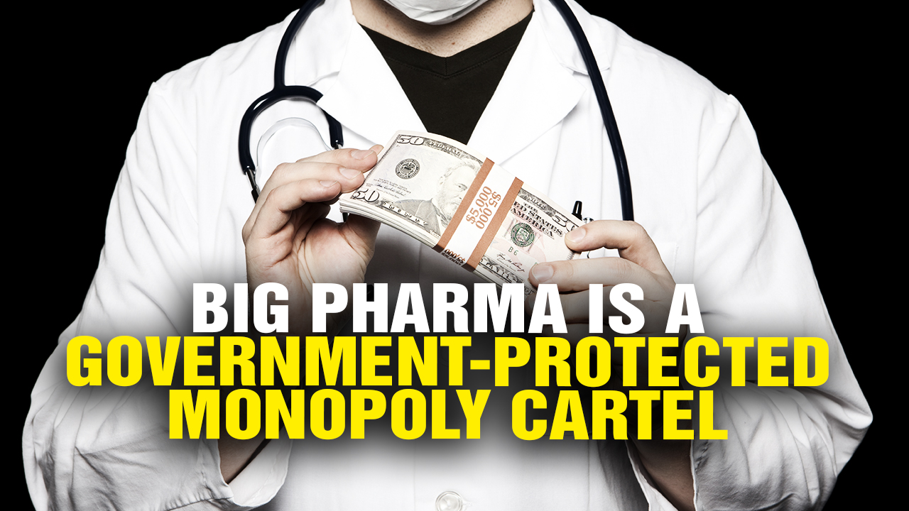 Image: Big Pharma Is a Government-Protected MONOPOLY CARTEL (Video)