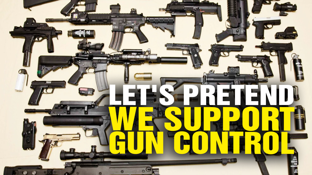 Image: Let’s Pretend We Support GUN CONTROL (Video)