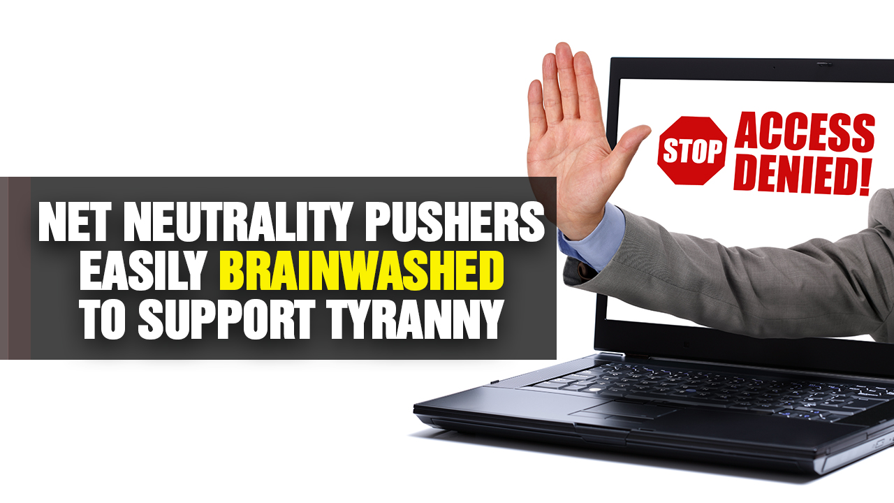 Image: Net Neutrality Pushers Easily BRAINWASHED to Support TYRANNY (Podcast)