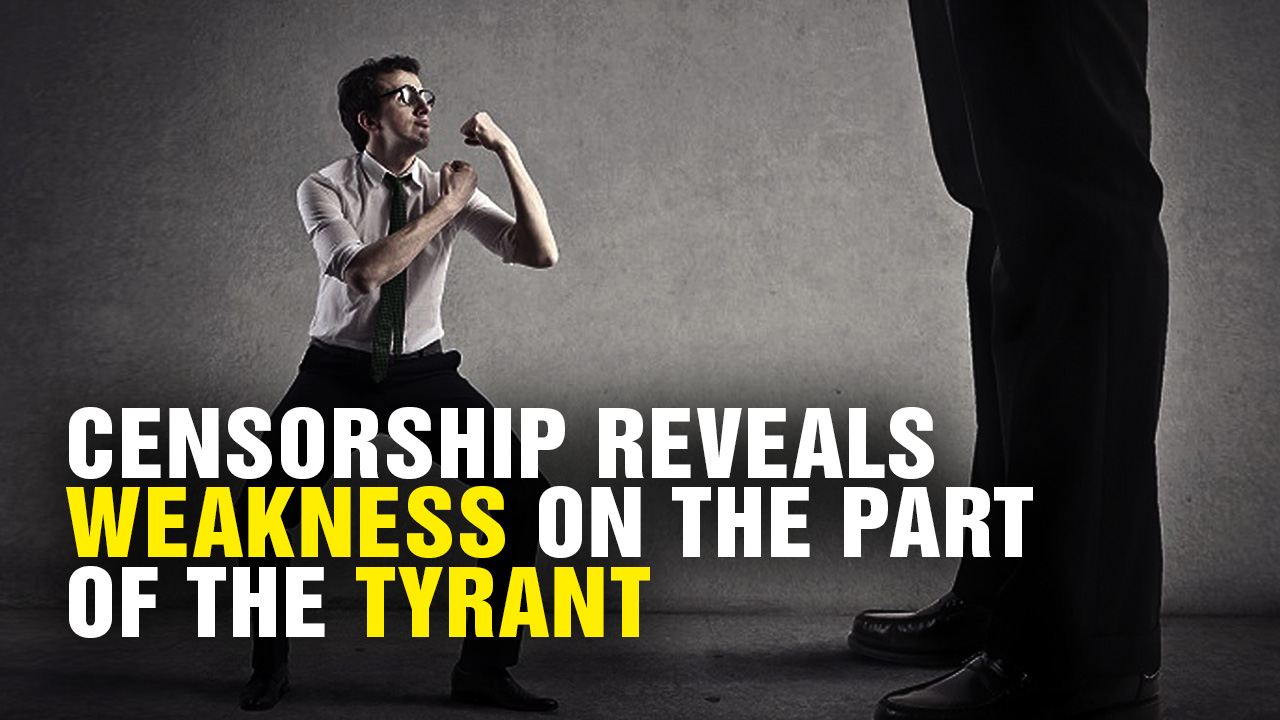 Image: Censorship Reveals WEAKNESS on the Part of the TYRANT (Video)