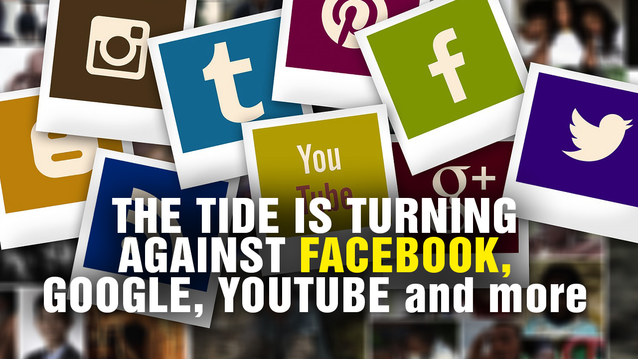 Image: The Tide Is Turning Against FACEBOOK, Google, YouTube and Twitter (Video)